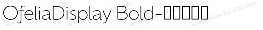 OfeliaDisplay Bold字体转换